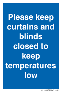 Please keep curtains/blinds closed to keep temperatures low